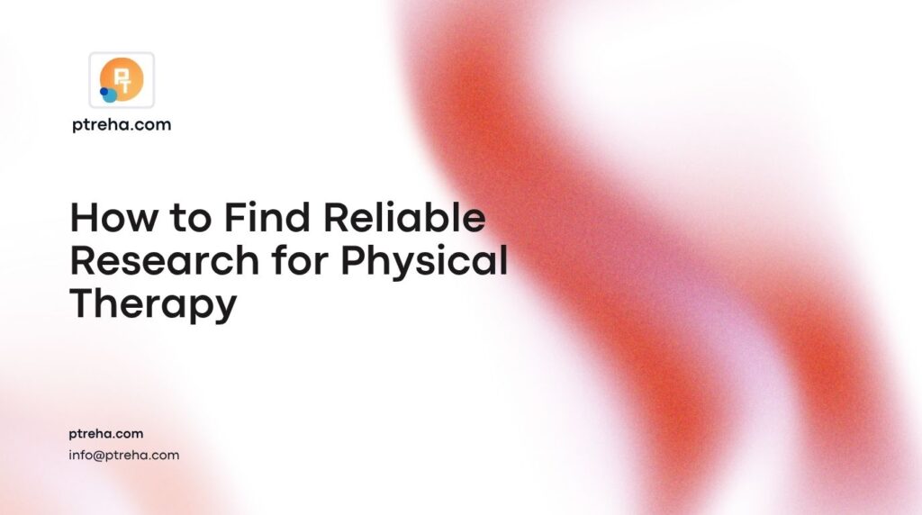 Trustworthy Physical Therapy Research How to Find Reliable Research for Physical Therapy